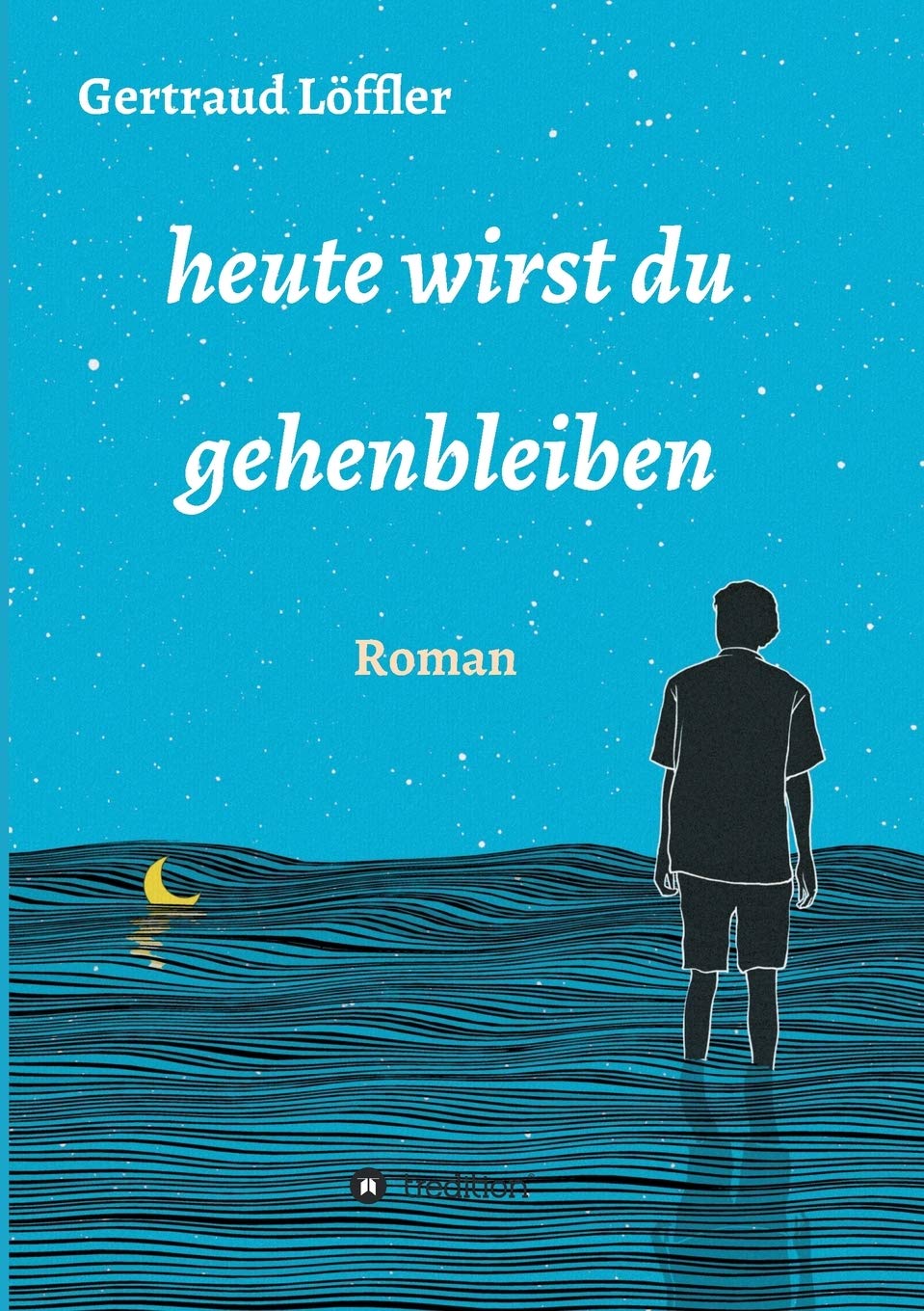 heute wirst du gehenbleiben: Roman Contemporary literature