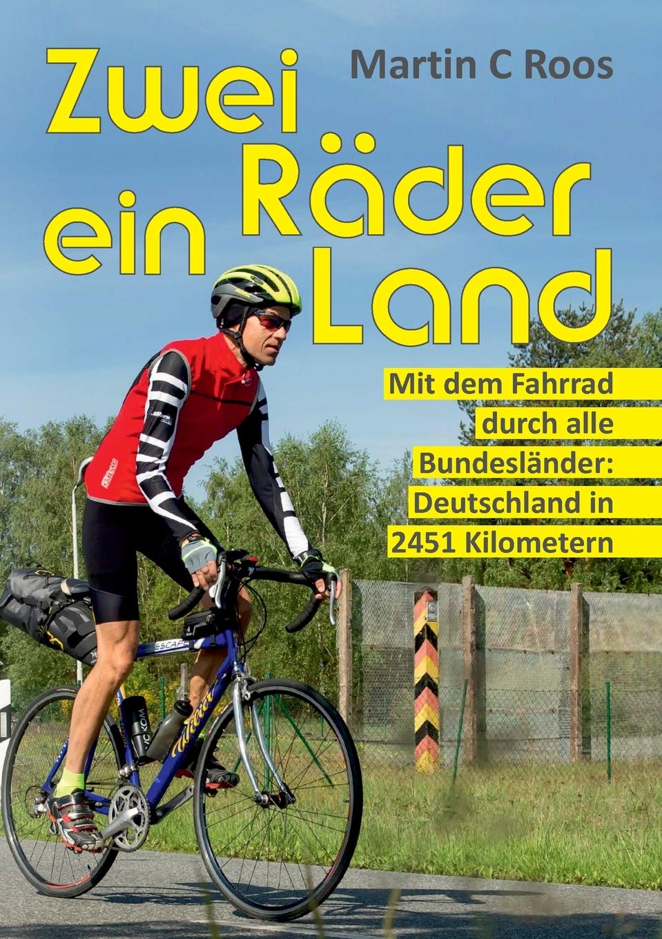 Zwei Räder, ein Land: Mit dem Fahrrad durch alle Bundesländer: Deutschland in 2451 Kilometern Politics & History