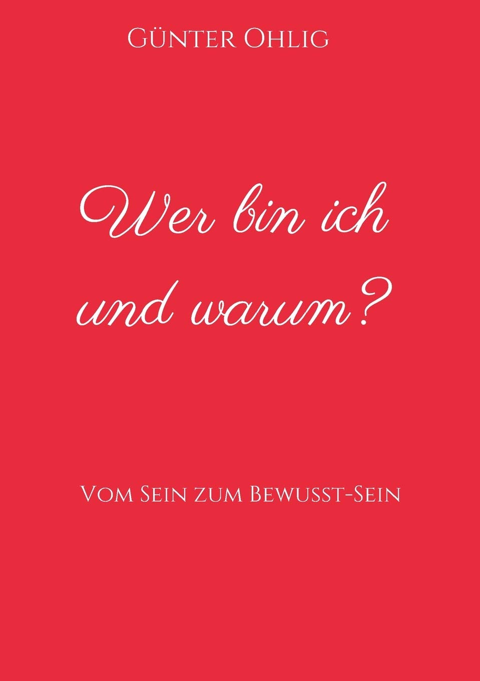 Wer bin ich und warum?: Vom Sein zum Bewusst-Sein Memories