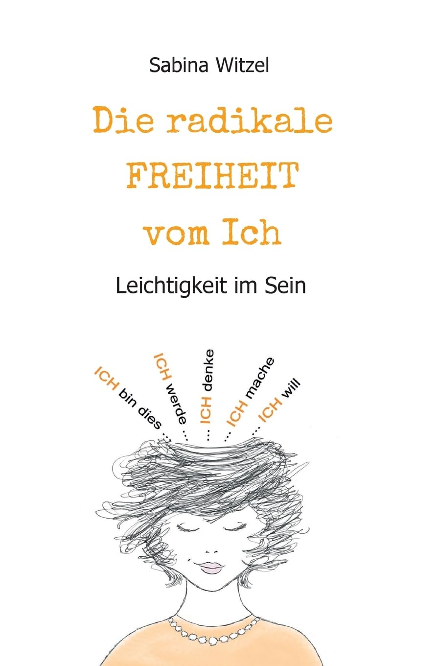 Die radikale Freiheit vom Ich: Leichtigkeit im Sein Religion & Esotericism
