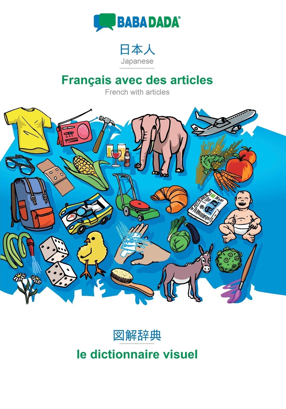 BABADADA, Japanese (in japanese script) - Français avec des articles, visual dictionary (in japanese script) - le dictionnaire visuel: Japanese (in ... - French with articles, visual dictionary Learning & Reference