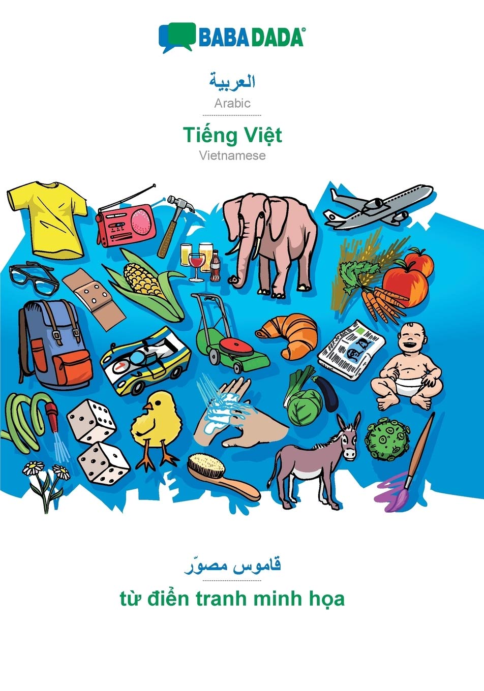BABADADA, Arabic (in arabic script) - Ti¿ng Vi¿t, visual dictionary (in arabic script) - t¿ di¿n tranh minh h¿a Foreign Languages ​​& Dictionaries