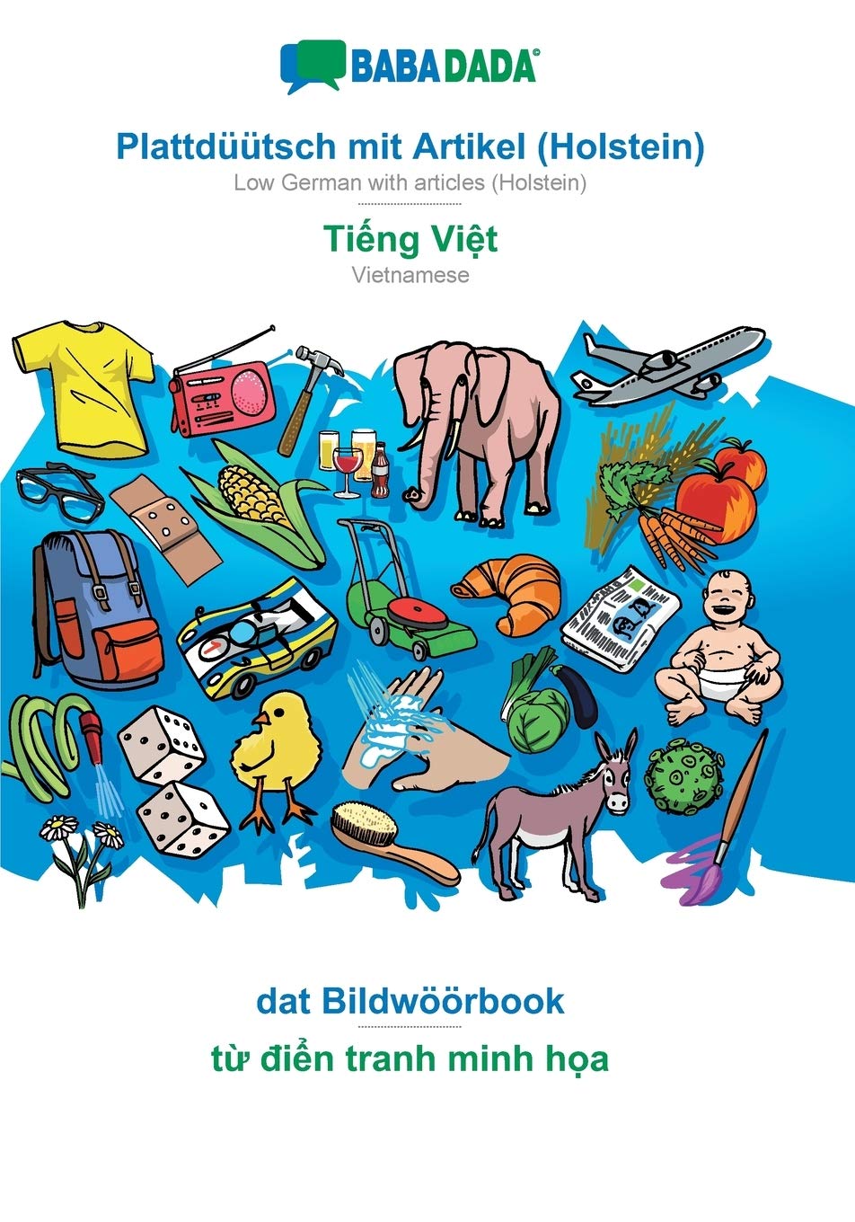 BABADADA, Plattdüütsch mit Artikel (Holstein) - Ti¿ng Vi¿t, dat Bildwöörbook - t¿ di¿n tranh minh h¿a Foreign Languages ​​& Dictionaries