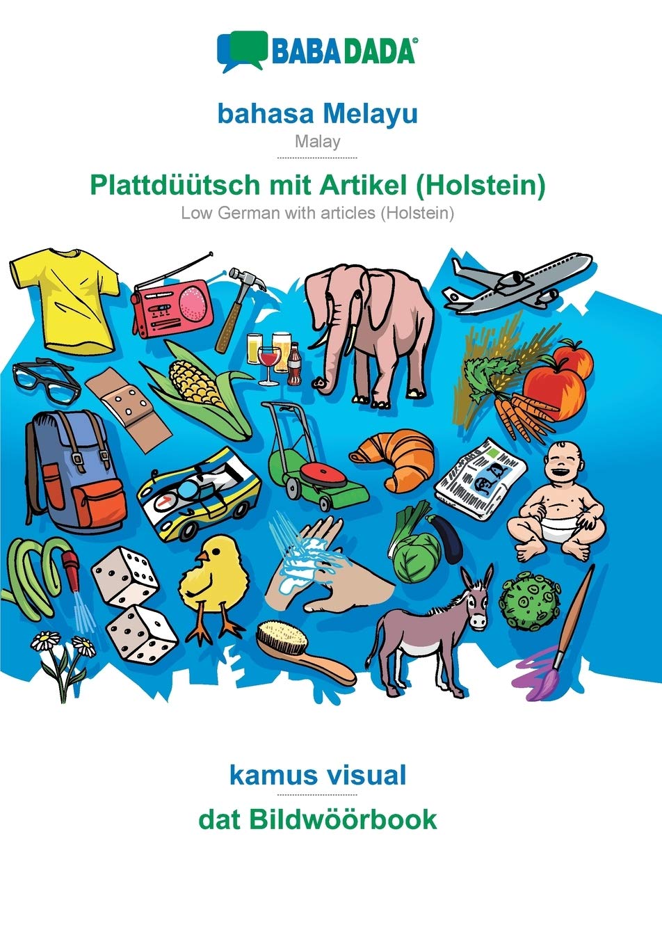 BABADADA, bahasa Melayu - Plattdüütsch mit Artikel (Holstein), kamus visual - dat Bildwöörbook Foreign Languages ​​& Dictionaries