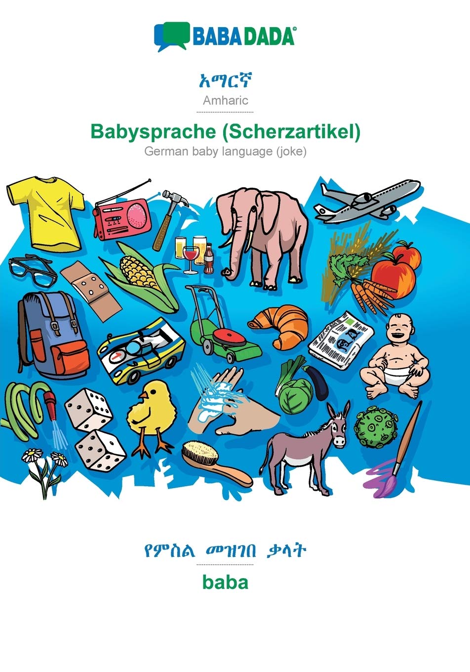 Amharic (in Geʽez script) - Babysprache (Scherzartikel), visual dictionary: BABADADA Amharic (in Geʽez script) - German baby language (joke), visual dictionary Foreign Languages ​​& Dictionaries