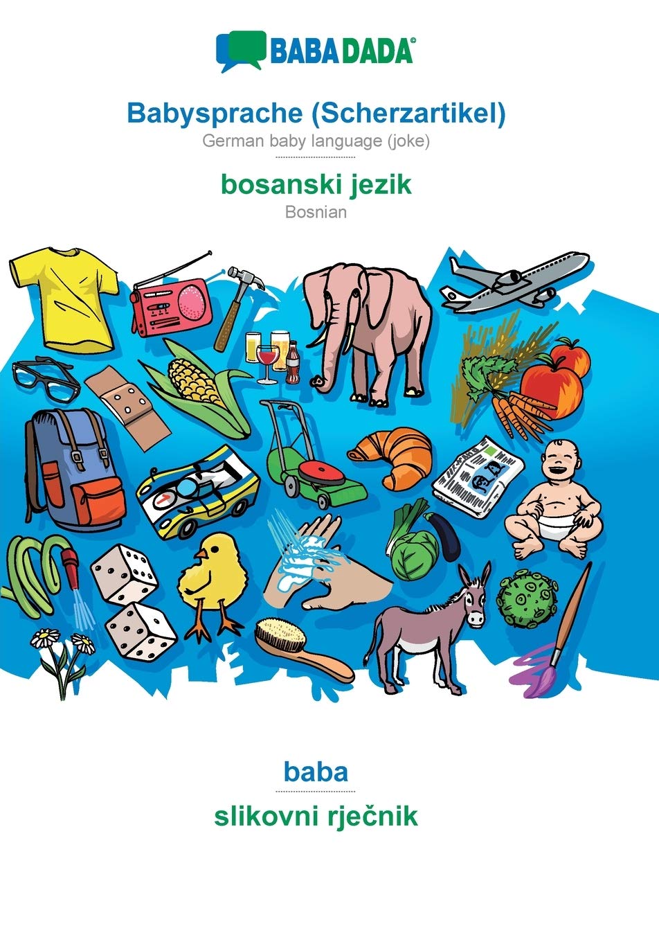 Babysprache (Scherzartikel) - bosanski jezik, baba: BABADADA German baby language (joke) - Bosnian, visual dictionary Foreign Languages ​​& Dictionaries