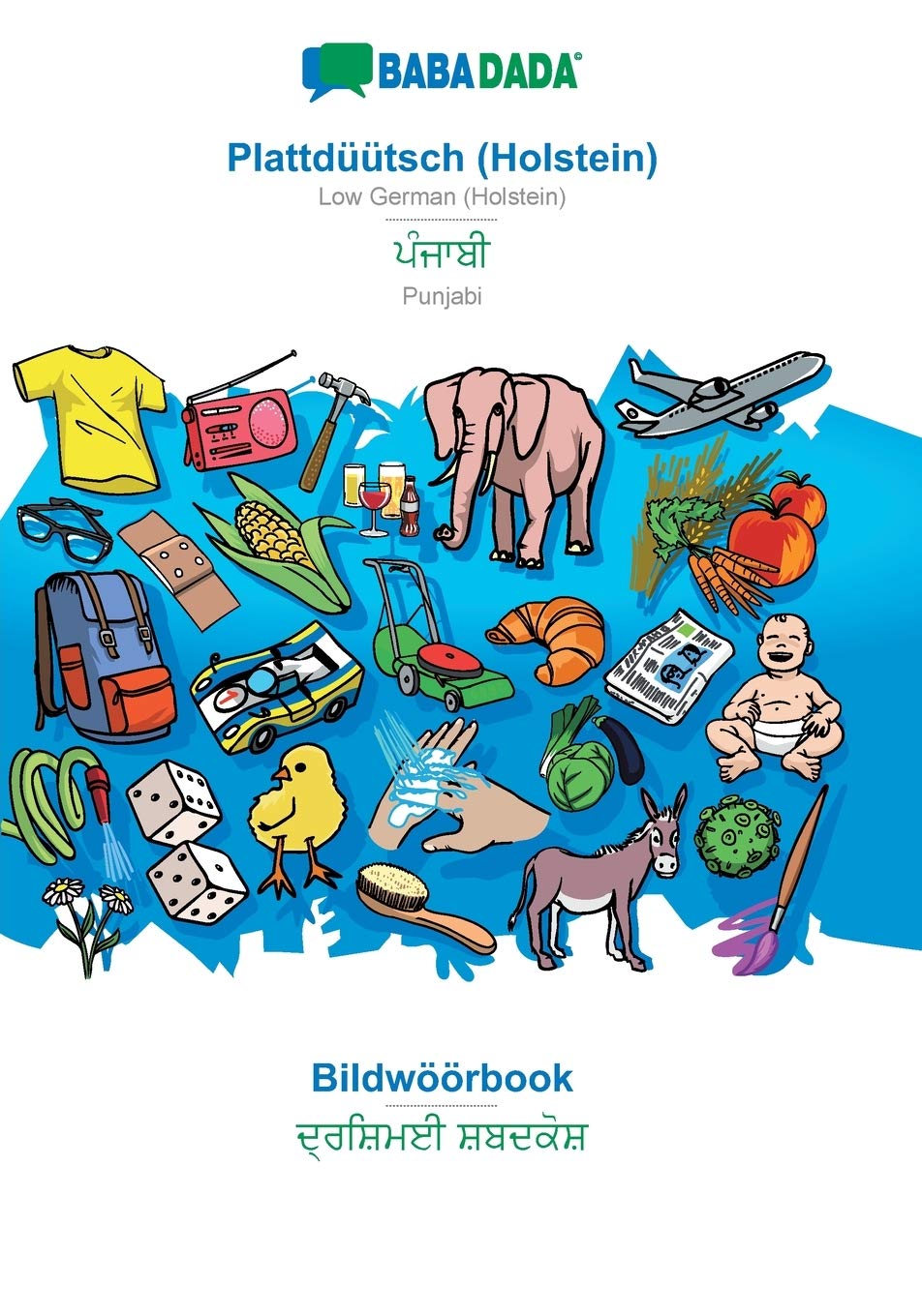 BABADADA, Plattdüütsch (Holstein) - Punjabi (in gurmukhi script), Bildwöörbook - visual dictionary (in gurmukhi script): Low German (Holstein) - Punjabi (in gurmukhi script), visual dictionary book