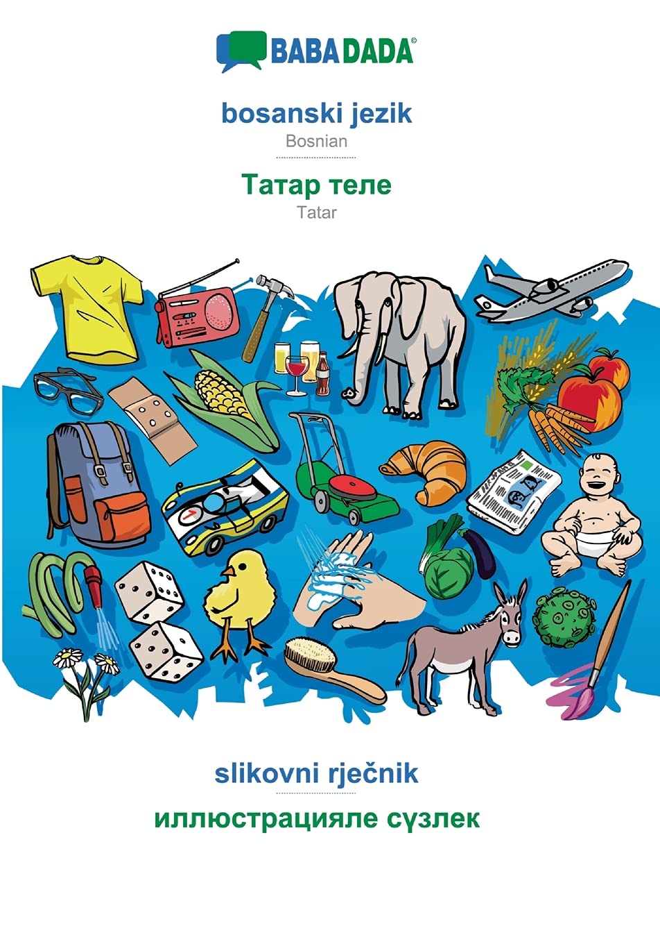 bosanski jezik - Tatar (cyrillic characters) (in cyrillic script), slikovni rječnik: BABADADA Bosnian - Tatar (cyrillic characters) (in cyrillic script), visual dictionary Foreign Languages ​​& Dictionaries