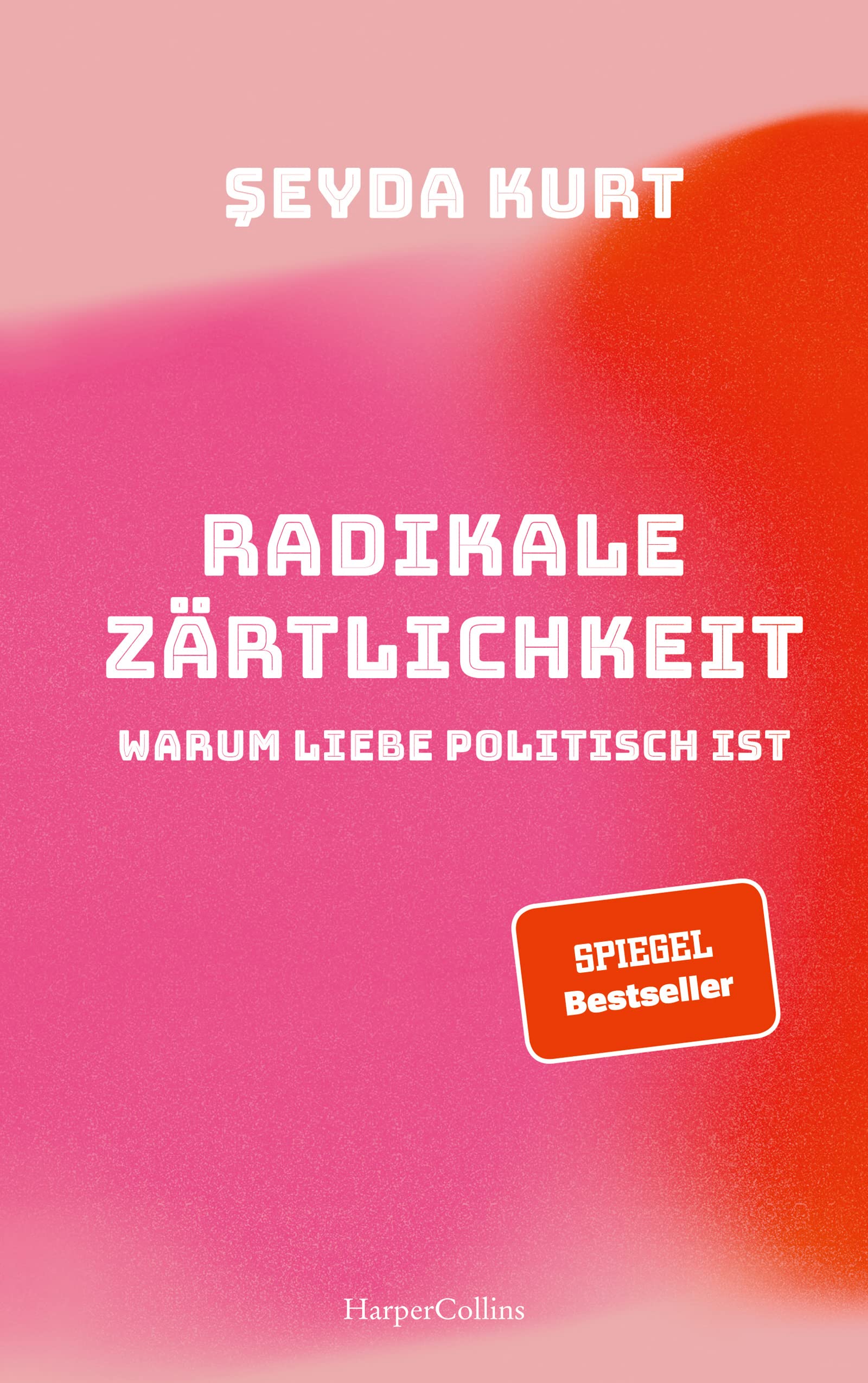 Radikale Zärtlichkeit - Warum Liebe politisch ist Philosophy