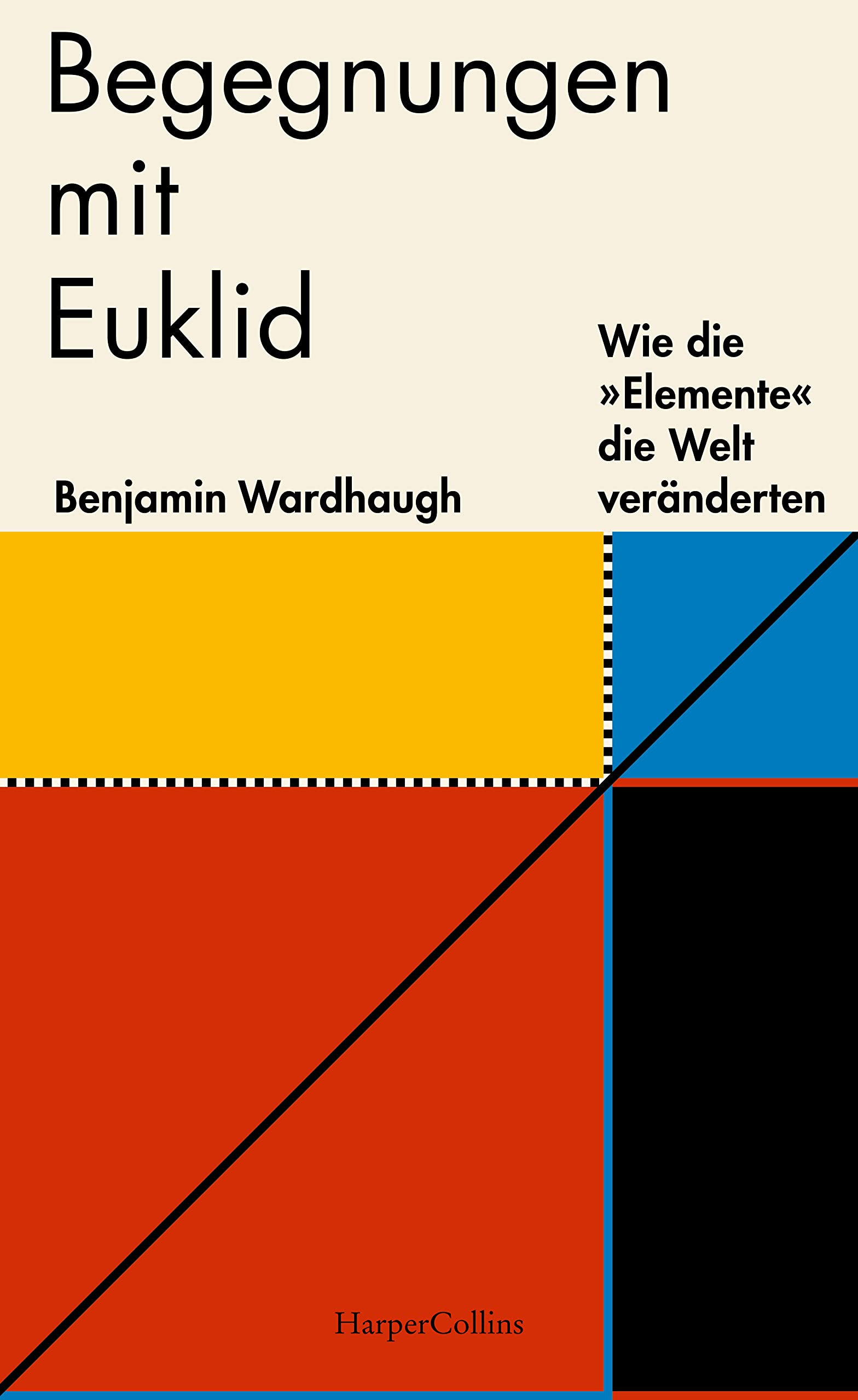 Begegnungen mit Euklid - Wie die 'Elemente' die Welt veränderten Mathematics