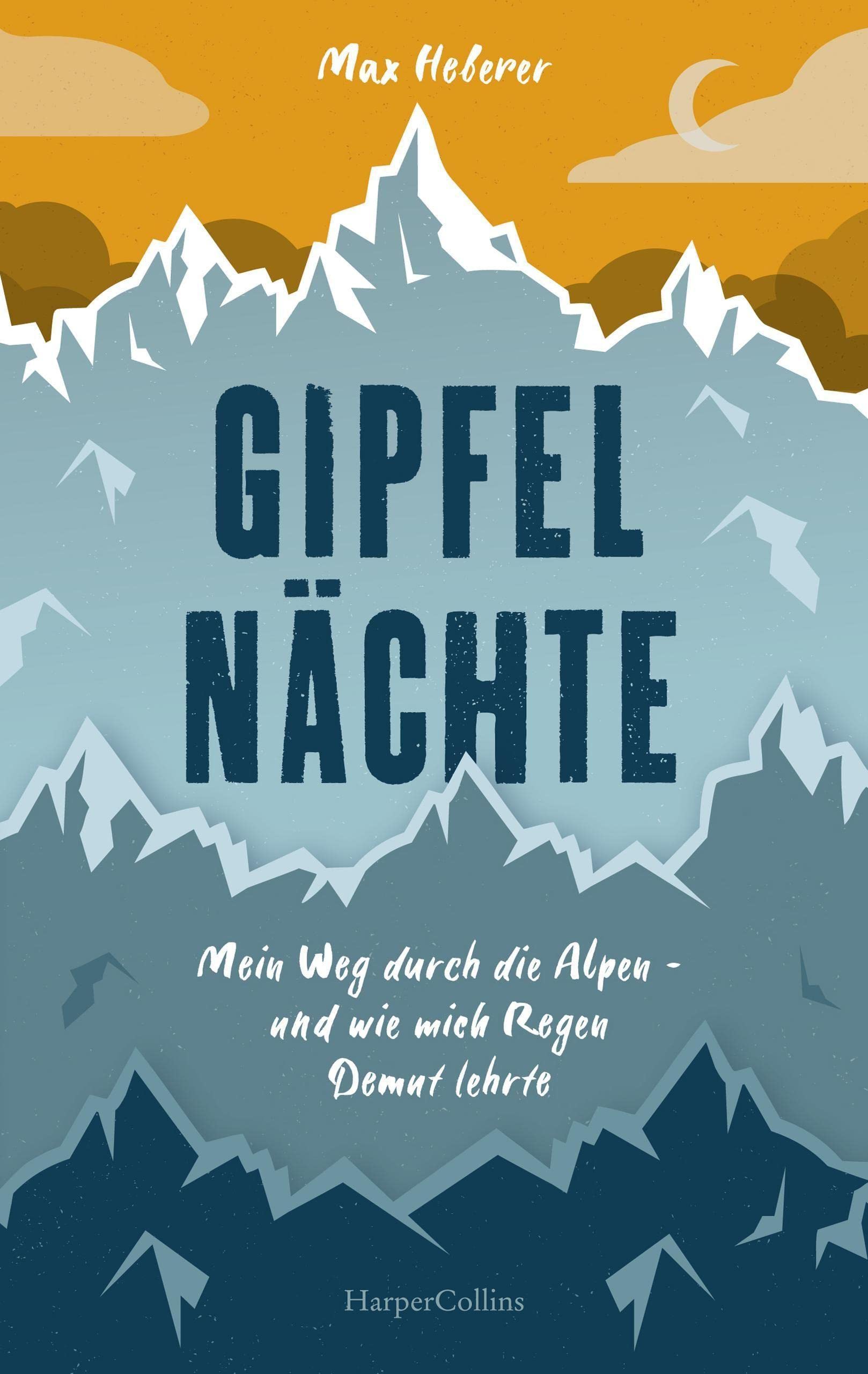 Gipfelnächte - Mein Weg durch die Alpen und wie mich Regen Demut lehrte Art & Literature
