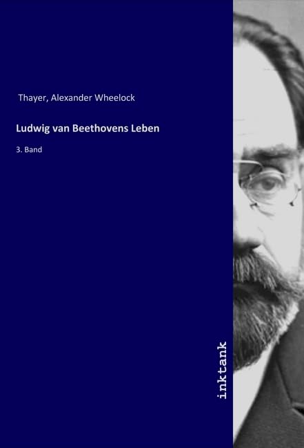 Ludwig van Beethovens Leben: 3. Band Memories
