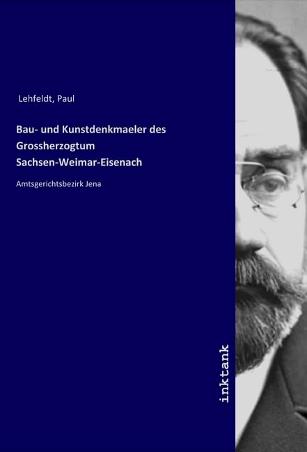 Bau- und Kunstdenkmaeler des Grossherzogtum Sachsen-Weimar-Eisenach: Amtsgerichtsbezirk Jena Books
