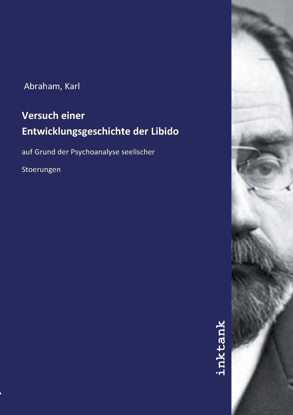 Versuch einer Entwicklungsgeschichte der Libido: auf Grund der Psychoanalyse seelischer Stoerungen Social Sciences