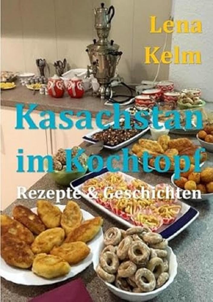 Kasachstan im Kochtopf: Rezepte & Geschichten: Rezepte & Geschichten (Freedrichshagener KleeBLATT 2019) Leisure, Home & Garden