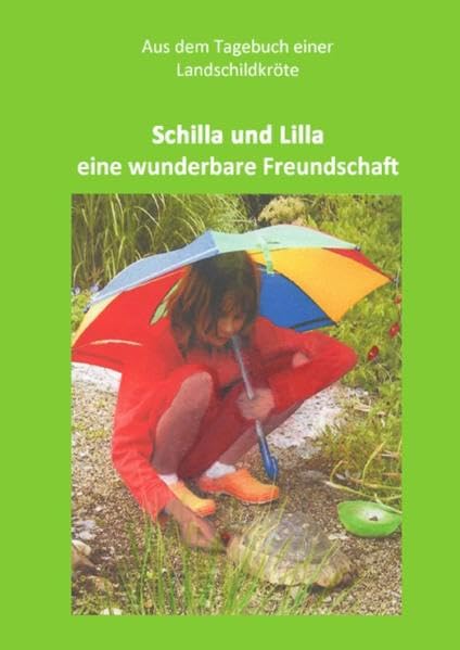 Schilla und Lilla - eine wunderbare Freundschaft: Aus dem Tagebuch einer Landschildkröte Non-fiction