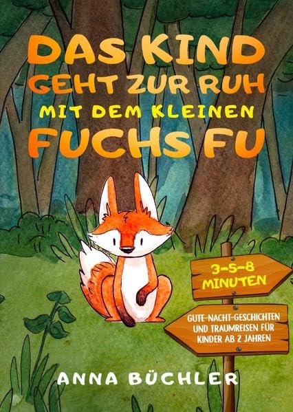 Das Kind geht zur Ruh mit dem kleinen Fuchs Fu: 3-5-8 Minuten Gute-Nacht-Geschichten und Traumreisen für Kinder ab 2 Jahren Fairy Tales & Legends