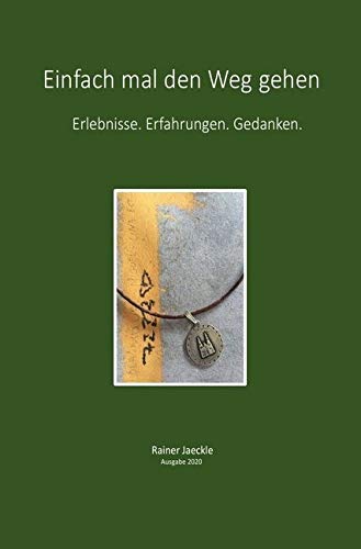 Einfach mal den Weg gehen: Erlebnisse. Erfahrungen. Gedanken. (Ausgabe 2020) Essays & Short Stories