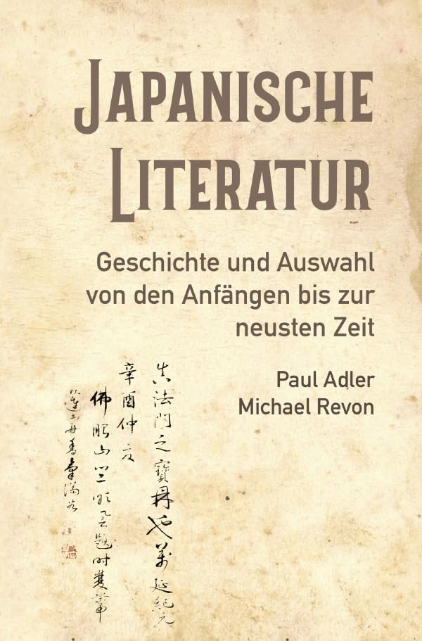 Japanische Literatur: Geschichte und Auswahl von den Anfängen bis zur neusten Zeit Social Sciences