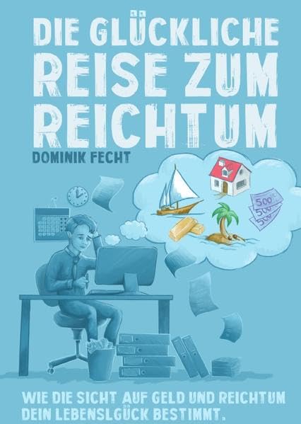 Die glückliche Reise zum Reichtum: Wie die Sicht auf Geld und Reichtum Dein Lebensglück bestimmt Study Guides