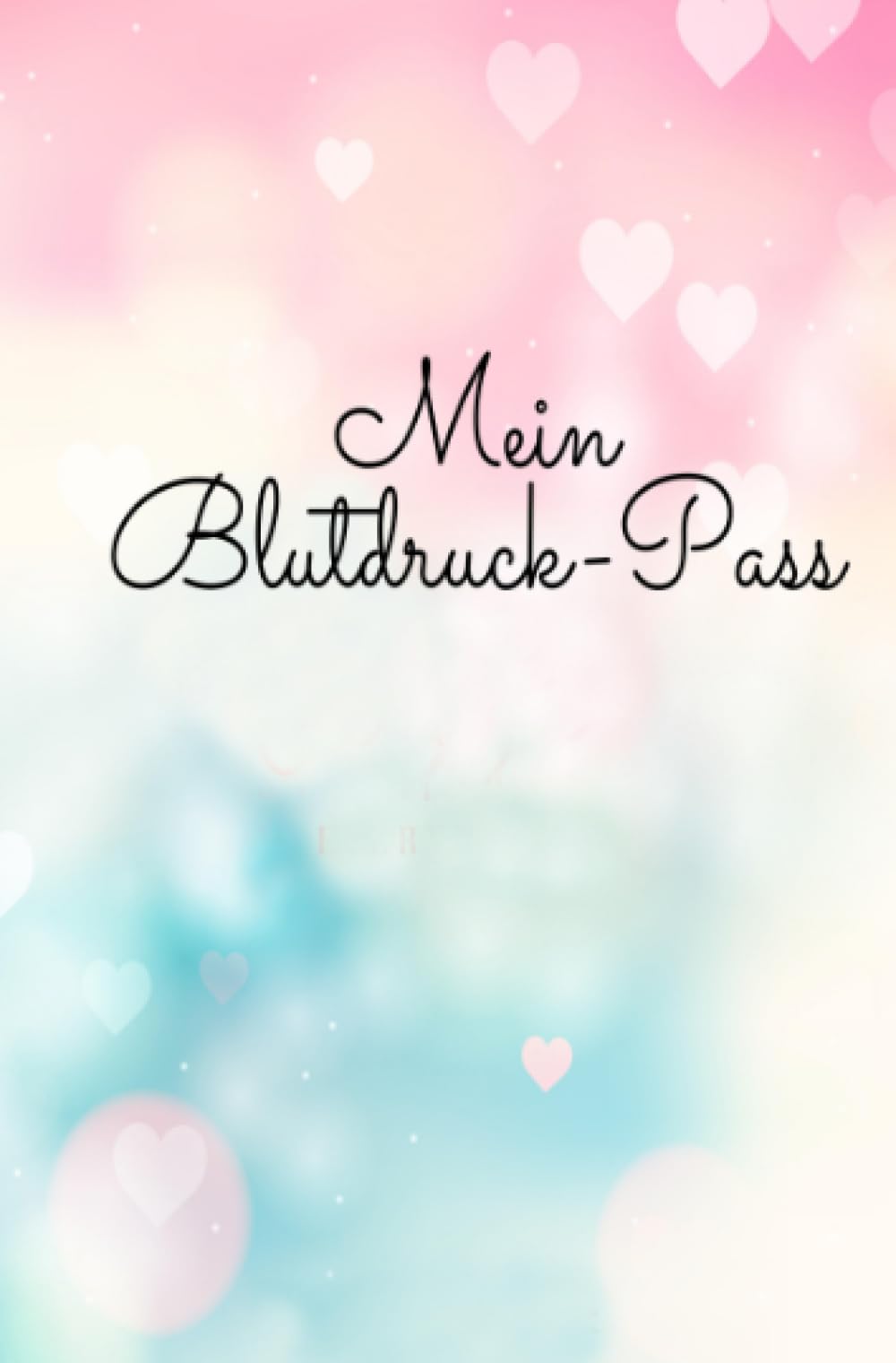 Mein Blutdruck-Pass Kompaktes Blutdruck-Tagebuch für meine Blutdruckmessung mit dem Blutdruckmessgerät: Kompaktes Blutdruck-Tagebuch für meine Blutdruckmessung mit dem Blutdruckmessgerät Health, Nutrition & Fitness