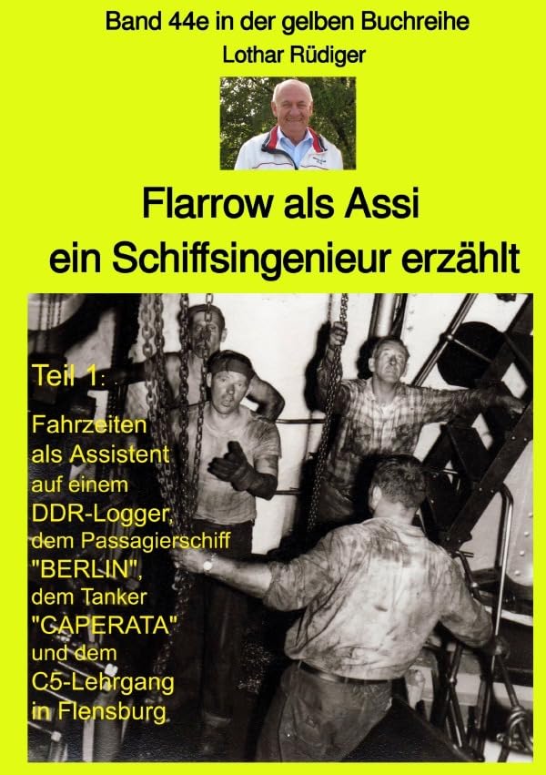 maritime gelbe Reihe bei Jürgen Ruszkowski / Flarrow als Assi - ein Schiffsingenieur erzählt - Band 44e in der gelben Buchreihe bei Jürgen Ruszkowski: Band 44e in der gelben Buchreihe Personalities Books