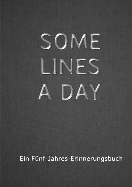 SOME LINES A DAY - Ein Fünf-Jahres-Erinnerungsbuch: Immerwährender Kalender / One Line A Day Living & Furnishing