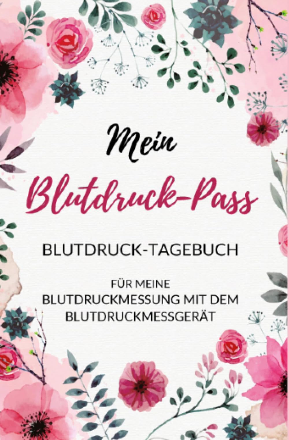 Mein Blutdruck-Pass Blutdruck-Tagebuch für meine Blutdruckmessung mit dem Blutdruckmessgerät Medicine