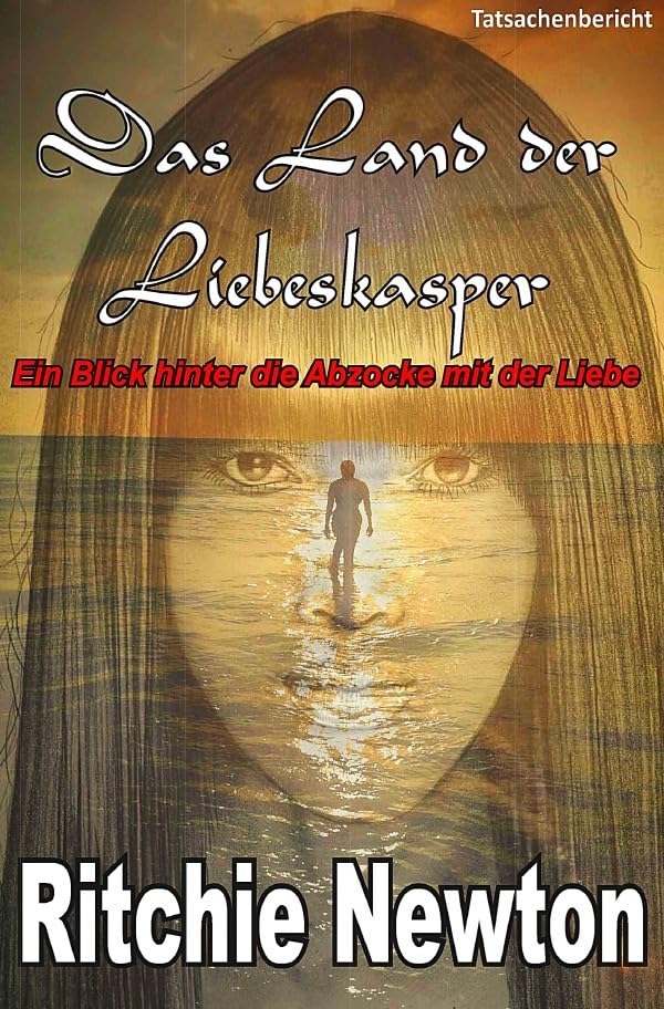 Das Land der Liebeskasper: Ein Blick hinter die Abzocke mit der Liebe Drama