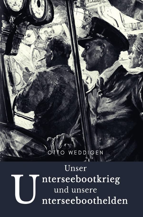 Unser Unterseebootkrieg: und unsere Unterseeboothelden Politics & History