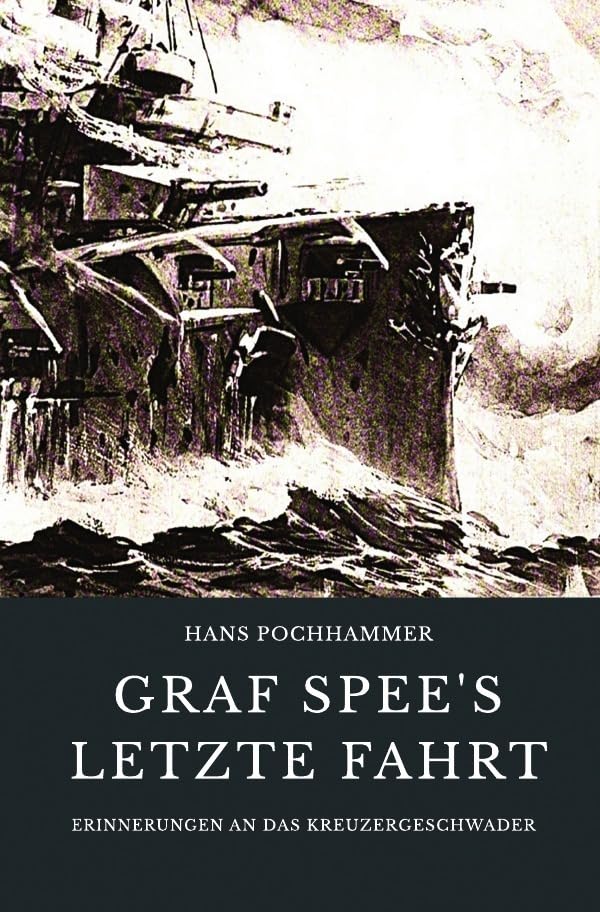 Graf Spee’s letzte Fahrt: Erinnerungen an das Kreuzergeschwader Politics & History