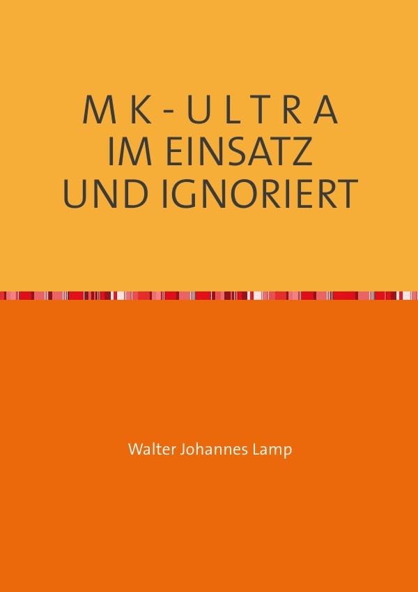 M K - U L T R A IM EINSATZ UND IGNORIERT: Eine unbekannte Technik und ihre Opfer Medicine