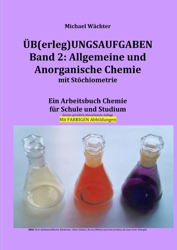 Üb(erleg)ungsaufgaben Chemie / Übungsaufgaben Band 2: Allgemeine und Anorganische Chemie mit Stöchiometrie: Ein Arbeitsbuch für Schule, Studium und ... mit Homeschooling – mit farbigen Abbildungen Business, Finance & Career