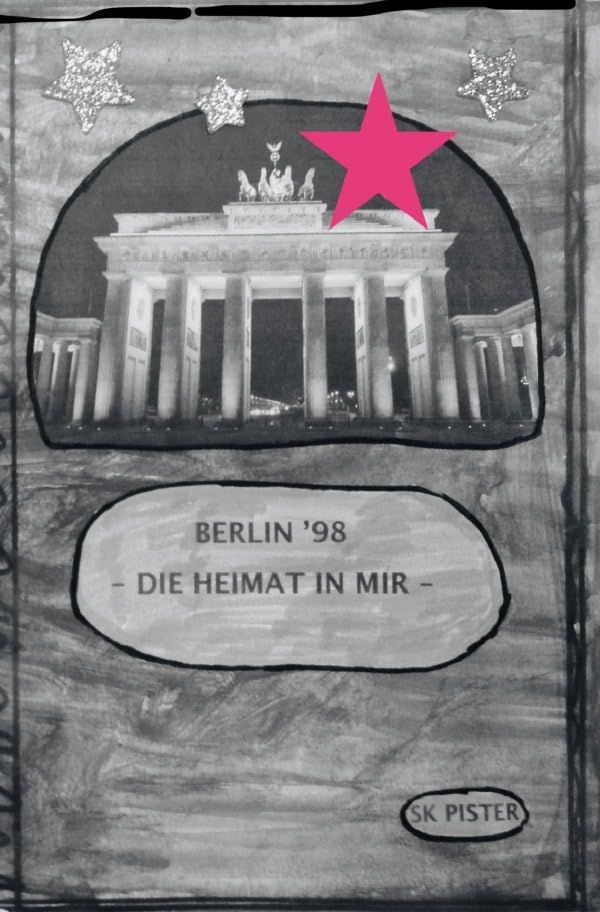 Berlin 98 - Die Heimat in mir Historical Fiction