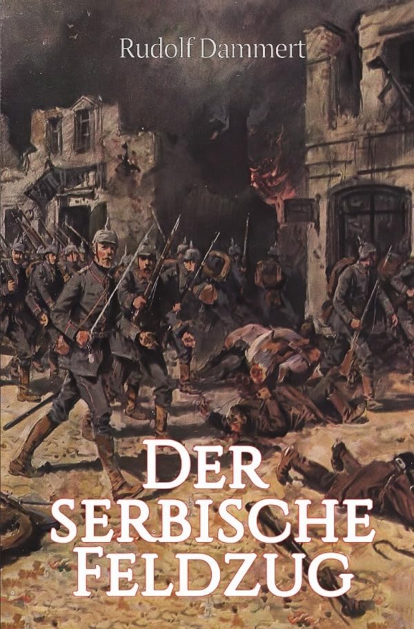Der serbische Feldzug: Erlebnisse deutscher Truppen Drama