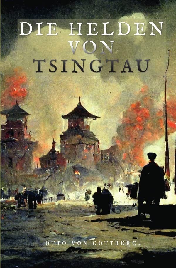 Die Helden von Tsingtau Politics & History