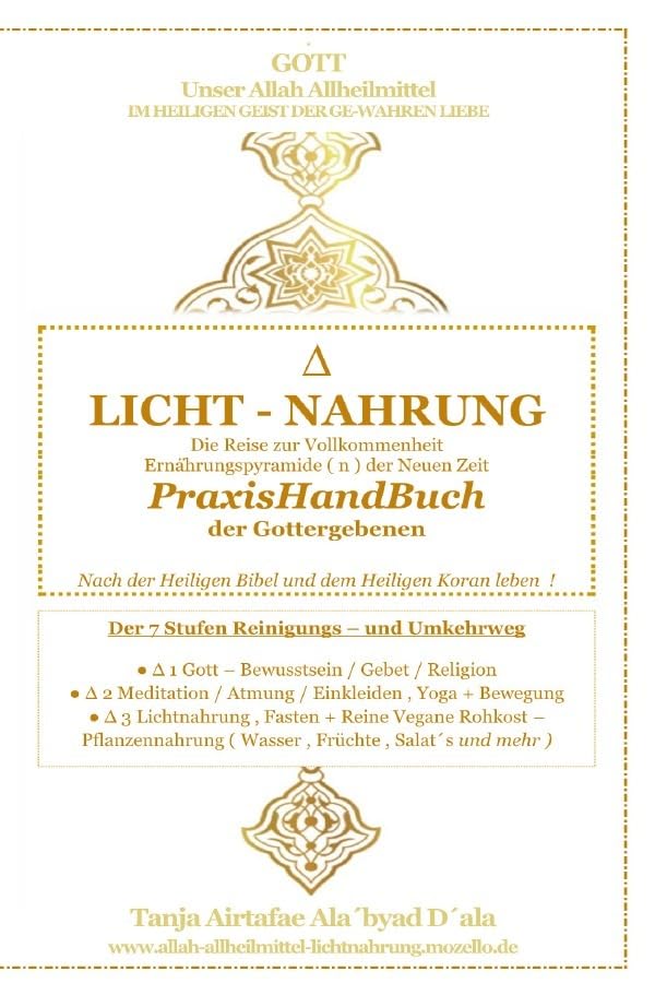 LICHT - NAHRUNG - Die Reise zur Vollkommenheit - Ernährungspyramide ( n ) - PRAXISHANDBUCH - Der Gottergebenen Gläubigen: 24 h nach der Heiligen Bibel ... leben ! Gott - Unser Allah Allheilmittel Health, Nutrition & Fitness