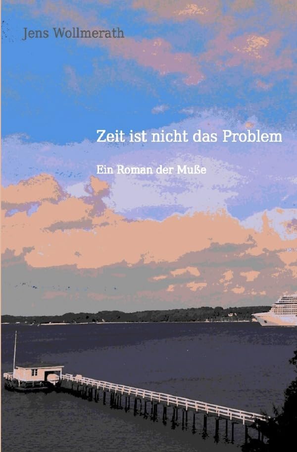 Zeit ist nicht das Problem: Ein Roman der Muße Contemporary literature