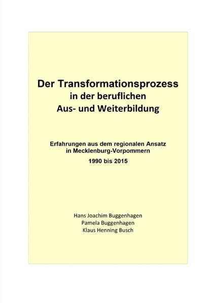 Der Transformationsprozess in der beruflichen Aus- und Weiterbildung: Erfahrungen aus dem regionalen Ansatz in Mecklenburg-Vorpommern Business, Finance & Career
