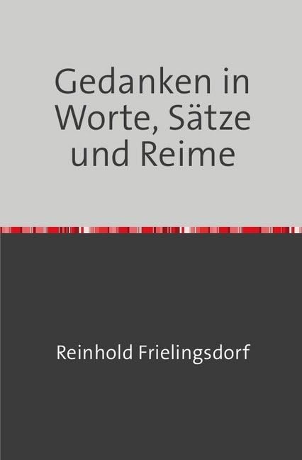 Gedanken in Worte, Sätze und Reime: Vergiss Dein Herz beim Lesen nicht. book