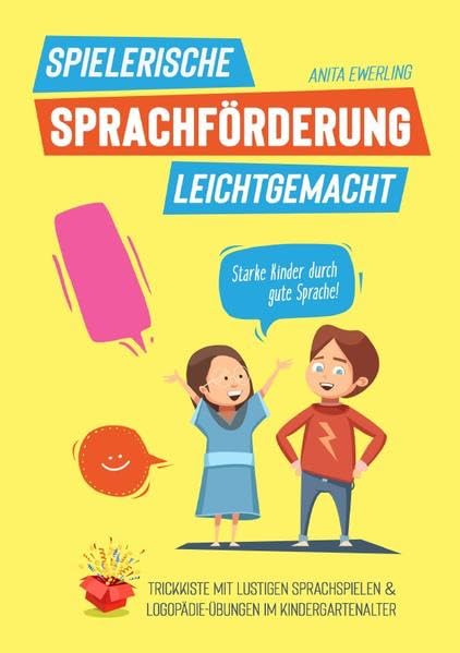 Spielerische Sprachförderung leichtgemacht: Trickkiste mit lustigen Sprachspielen & Logopädie-Übungen im Kindergartenalter (einfach erklärt) - Starke Kinder durch gute Sprache! (inkl. Mundmotorik) book