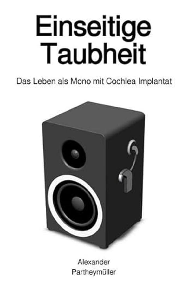Einseitige Taubheit: Das Leben als Mono mit Cochlea Implantat Personalities