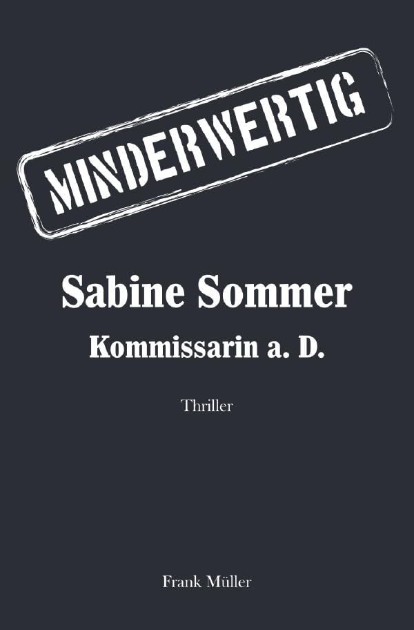 MINDERWERTIG: Sabine Sommer, Kommissarin a. D. Action & Adventure