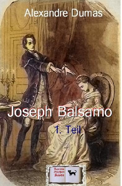 Denkwürdigkeiten eines Arztes / Joseph Balsamo, 1. Teil (Illustriert): Illustrierte Ausgabe Historical Fiction