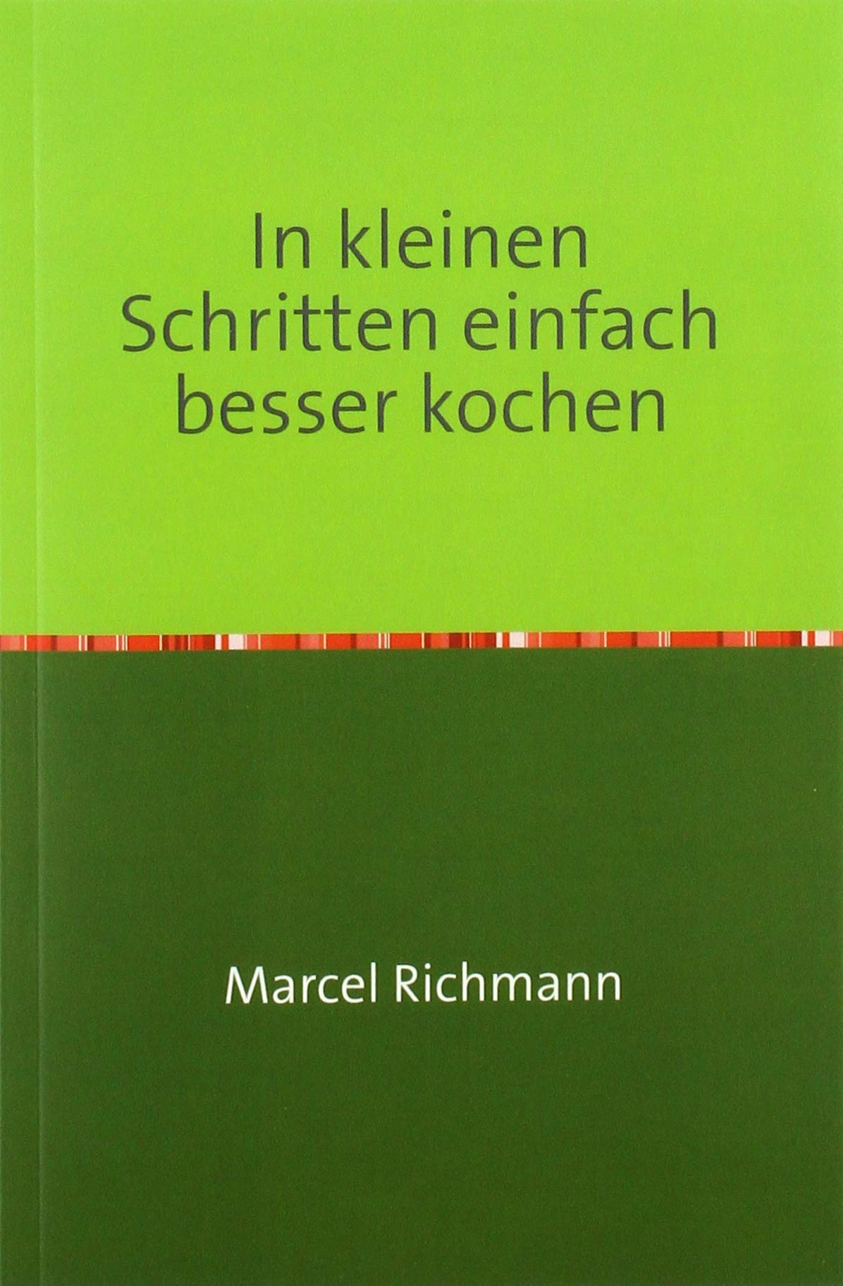 Taschenbücher für Wissen und Praxis / In kleinen Schritten einfach besser kochen Leisure, Home & Garden