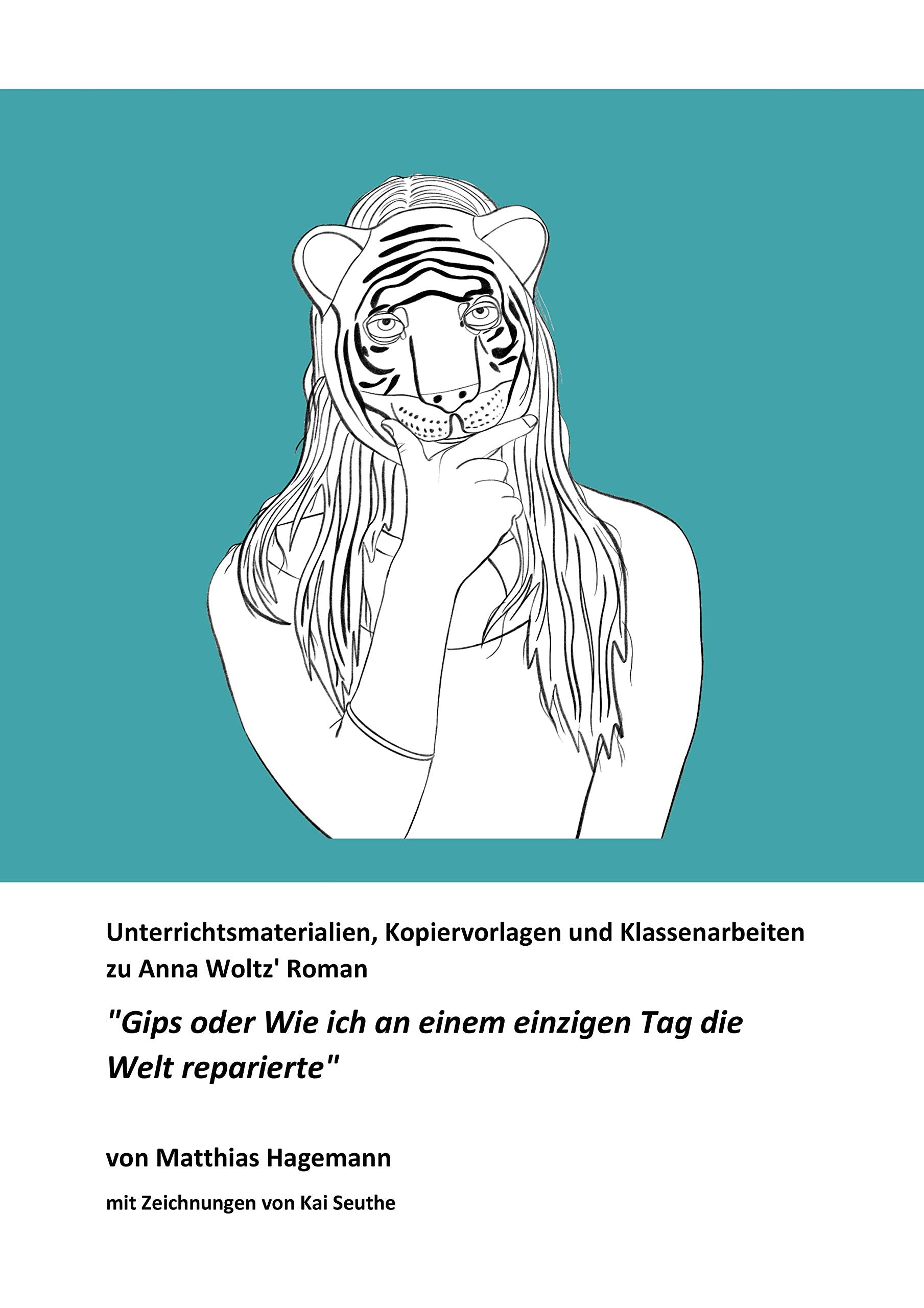 Unterrichtsmaterialien, Kopiervorlagen und Klassenarbeiten zu Anna Woltz' Roman "Gips oder Wie ich an einem einzigen Tag die Welt reparierte" Learning & Reference