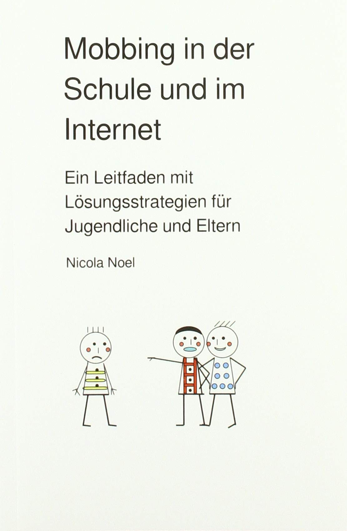 Mobbing in der Schule und im Internet: Ein Leitfaden mit Lösungsstrategien für Jugendliche und Eltern Parents & Children