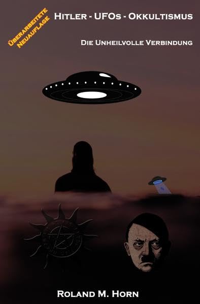 Hitler - UFOs - Untertassen: Die unheilvolle Verbindung Social Sciences