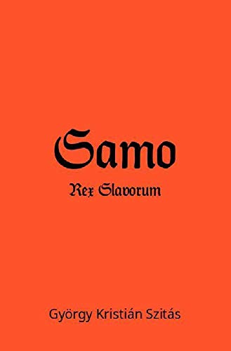 Samo: Rex Slavorum Historical Fiction