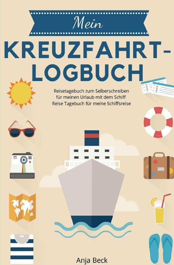 Mein Kreuzfahrt-Logbuch Reisetagebuch zum Selberschreiben für meinen Urlaub mit dem Schiff Reise Tagebuch für meine Schiffsreise book
